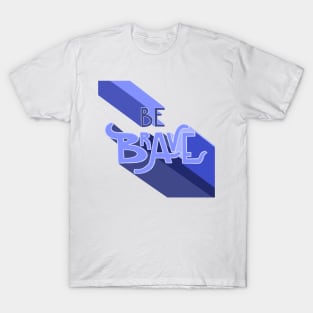 Be brave hand lettering design violet T-Shirt